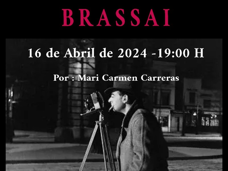 Ciclo: Grandes Maestros de la fotografía –&nbsp;Brassaï